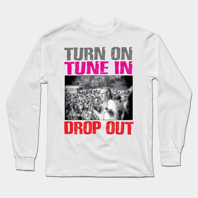 Turn on, tune in, drop out Long Sleeve T-Shirt by RisingAboveBedlam